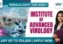 Institute of Advanced Virology Kerala Recruitment 2026