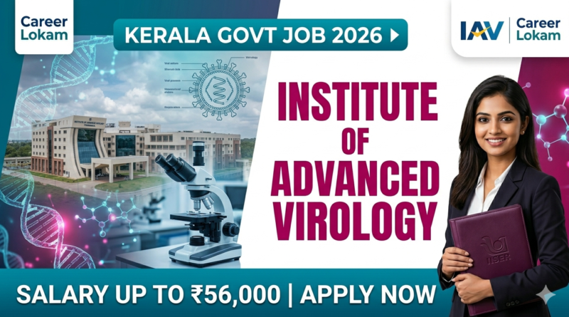 Institute of Advanced Virology Kerala Recruitment 2026